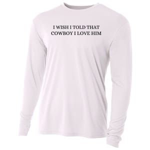 I Wish I Told That Cowboy I Love Him Cooling Performance Long Sleeve Crew