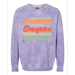 I Wish I Could Be Awesome Like My Daughter Father Dad Meaningful Gift Colorblast Crewneck Sweatshirt