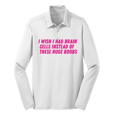 I Wish I Had Brain Cells Instead Of These Huge Boobs Silk Touch Performance Long Sleeve Polo