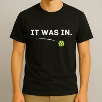 It Was In Funny Pickleball Player Paddleball Lover T-Shirt