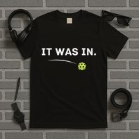 It Was In Funny Pickleball Player Paddleball Lover T-Shirt