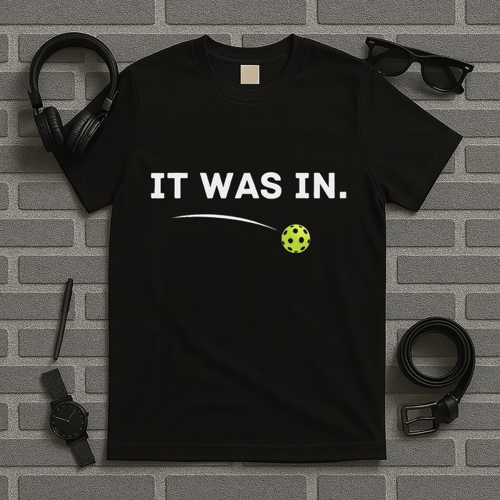 It Was In Funny Pickleball Player Paddleball Lover T-Shirt