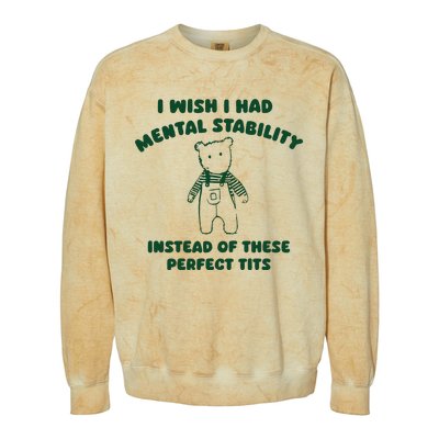 I Wish I Had Mental Stability Colorblast Crewneck Sweatshirt