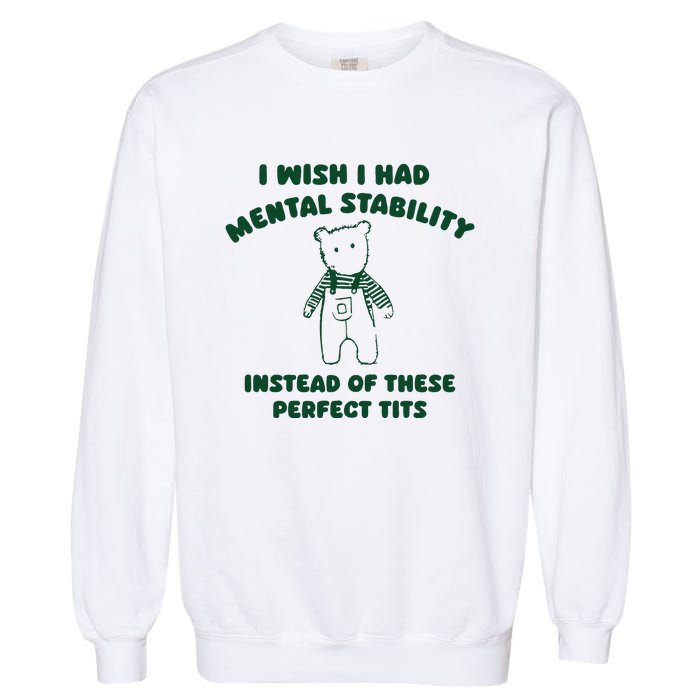 I Wish I Had Mental Stability Garment-Dyed Sweatshirt