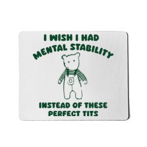 I Wish I Had Mental Stability Mousepad