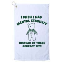 I Wish I Had Mental Stability Platinum Collection Golf Towel