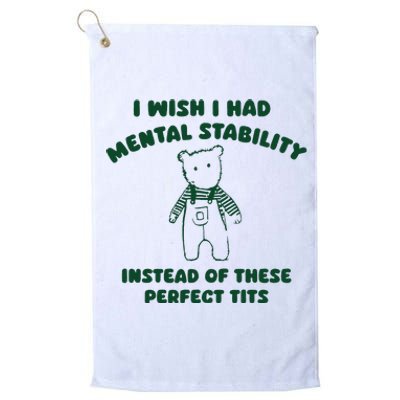 I Wish I Had Mental Stability Platinum Collection Golf Towel