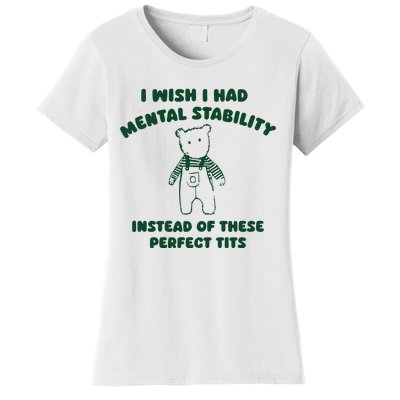 I Wish I Had Mental Stability Women's T-Shirt