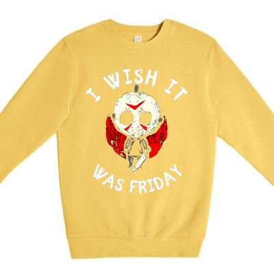 I Wish It Was Friday Funny Halloween Scary Holiday Premium Crewneck Sweatshirt