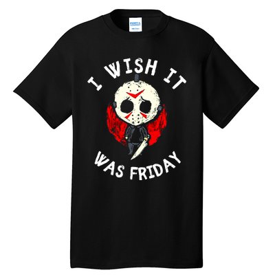 I Wish It Was Friday Funny Halloween Scary Holiday Tall T-Shirt