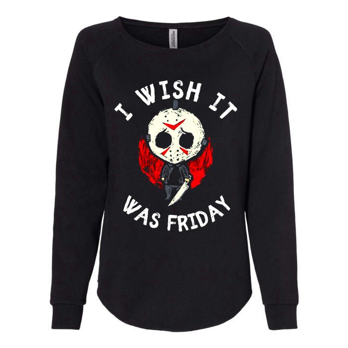 I Wish It Was Friday Funny Halloween Scary Holiday Womens California Wash Sweatshirt