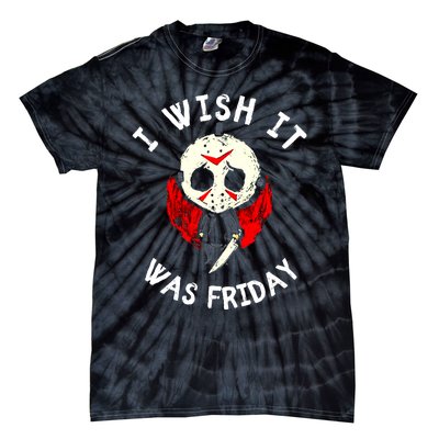 I Wish It Was Friday Funny Halloween Scary Holiday Tie-Dye T-Shirt