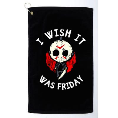 I Wish It Was Friday Funny Halloween Scary Holiday Platinum Collection Golf Towel