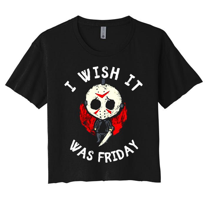 I Wish It Was Friday Funny Halloween Scary Holiday Women's Crop Top Tee