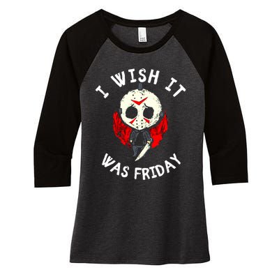 I Wish It Was Friday Funny Halloween Scary Holiday Women's Tri-Blend 3/4-Sleeve Raglan Shirt