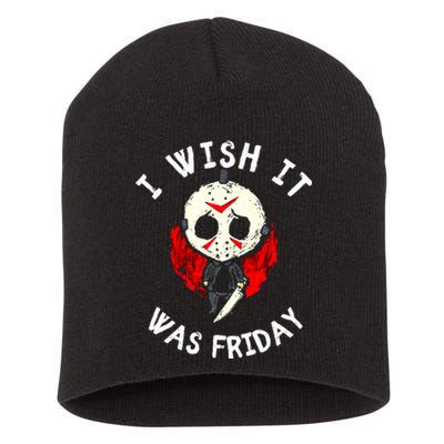 I Wish It Was Friday Funny Halloween Scary Holiday Short Acrylic Beanie