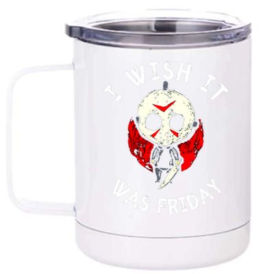 I Wish It Was Friday Funny Halloween Scary Holiday 12 oz Stainless Steel Tumbler Cup