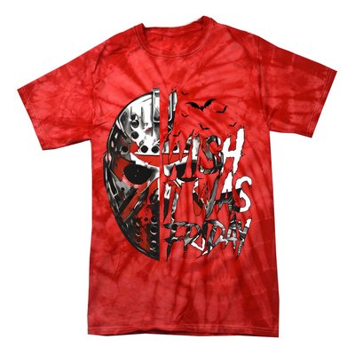 I Wish It Was Friday Jason I Wish It Was Friday Jason Horror Halloween Tie-Dye T-Shirt