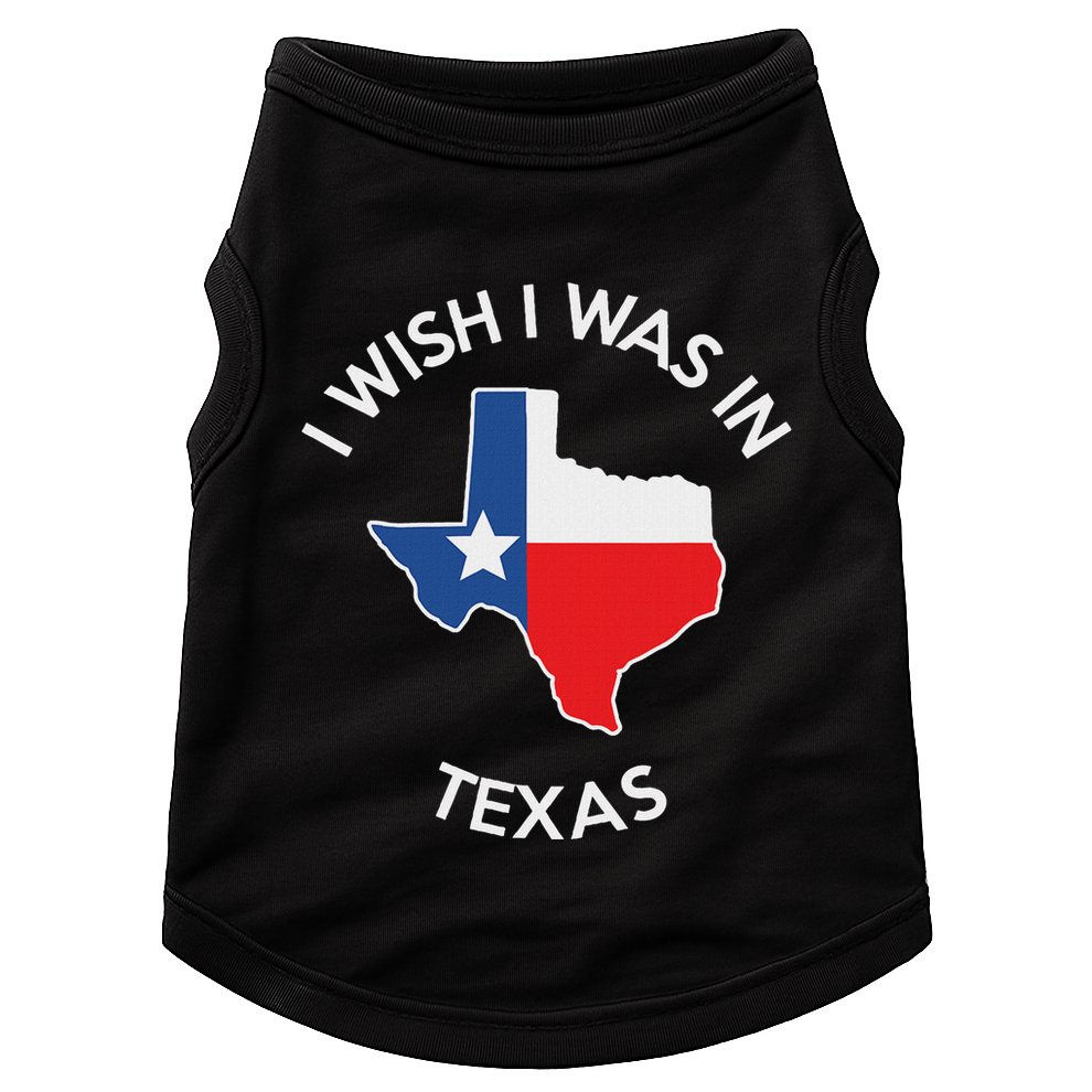 I Wish I Was In Texas Funny Texas Doggie Tank