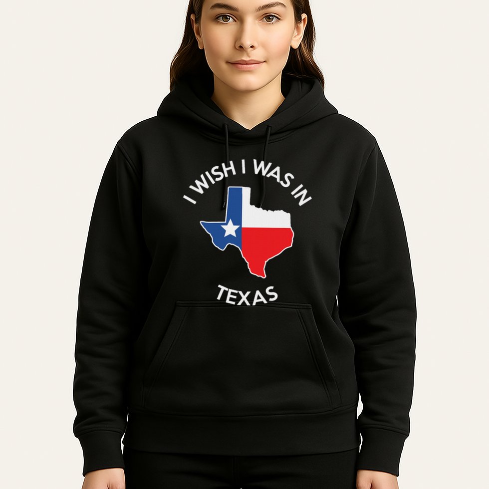 I Wish I Was In Texas Funny Texas Hoodie