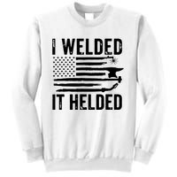 I Welded It Helded Funny Welder American Flag Welding Dad Sweatshirt