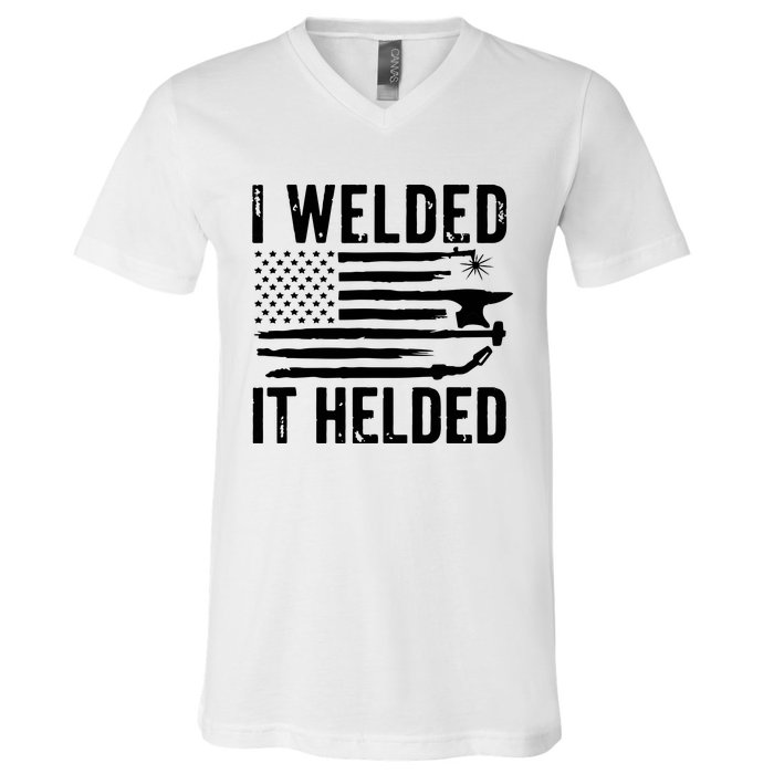 I Welded It Helded Funny Welder American Flag Welding Dad V-Neck T-Shirt