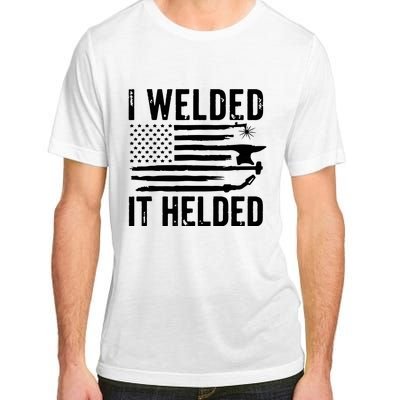 I Welded It Helded Funny Welder American Flag Welding Dad Adult ChromaSoft Performance T-Shirt