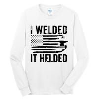 I Welded It Helded Funny Welder American Flag Welding Dad Tall Long Sleeve T-Shirt