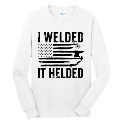 I Welded It Helded Funny Welder American Flag Welding Dad Tall Long Sleeve T-Shirt