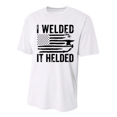 I Welded It Helded Funny Welder American Flag Welding Dad Performance Sprint T-Shirt