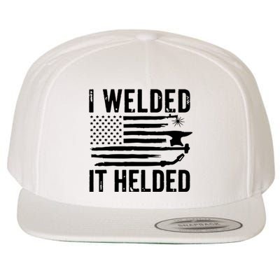 I Welded It Helded Funny Welder American Flag Welding Dad Wool Snapback Cap