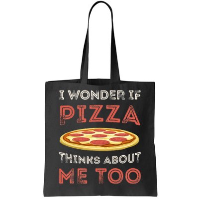 I Wonder If Pizza Thinks About Me Too Funny Dough Crust Tote Bag