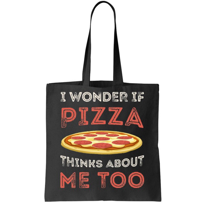 I Wonder If Pizza Thinks About Me Too Funny Dough Crust Tote Bag