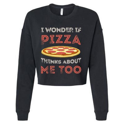 I Wonder If Pizza Thinks About Me Too Funny Dough Crust Cropped Pullover Crew