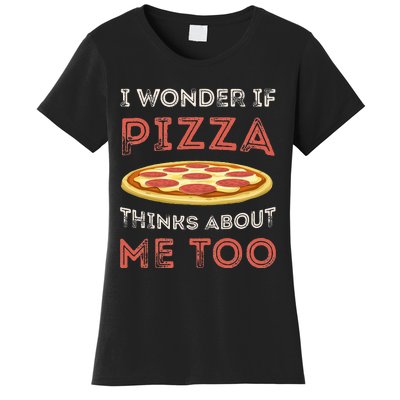 I Wonder If Pizza Thinks About Me Too Funny Dough Crust Women's T-Shirt