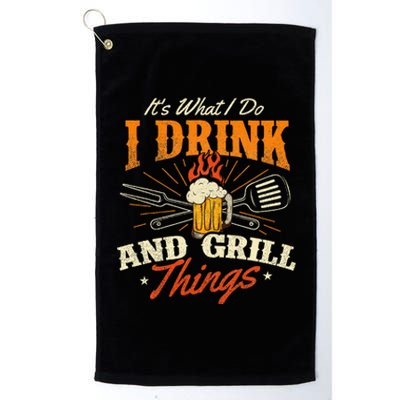 ItS What I Do I Drink And Grill Things Bbq Lover Grill Platinum Collection Golf Towel