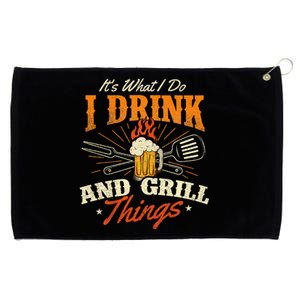 ItS What I Do I Drink And Grill Things Bbq Lover Grill Grommeted Golf Towel