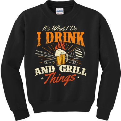 ItS What I Do I Drink And Grill Things Bbq Lover Grill Kids Sweatshirt