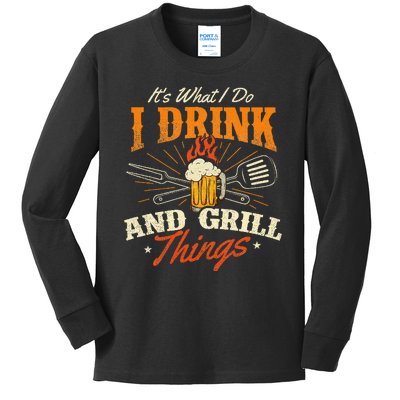 ItS What I Do I Drink And Grill Things Bbq Lover Grill Kids Long Sleeve Shirt