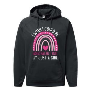 I Wish I Could Be Nonchalant But IM Just A Girl Performance Fleece Hoodie