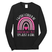 I Wish I Could Be Nonchalant But IM Just A Girl Long Sleeve Shirt