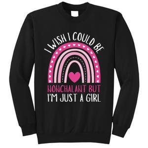 I Wish I Could Be Nonchalant But IM Just A Girl Sweatshirt