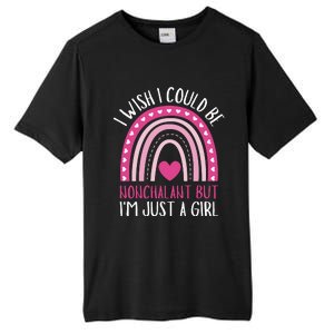 I Wish I Could Be Nonchalant But IM Just A Girl Tall Fusion ChromaSoft Performance T-Shirt