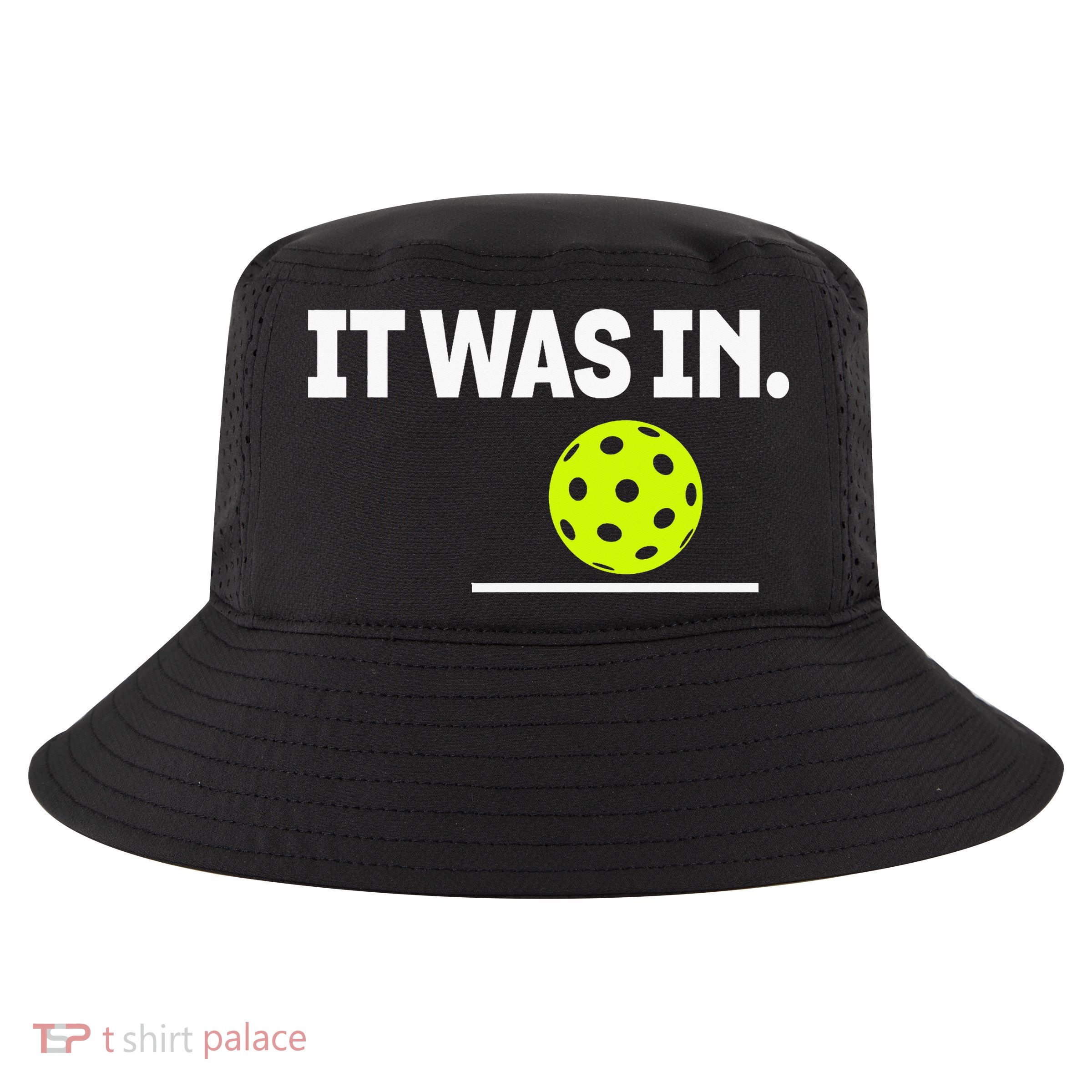 It Was In Funny Pickleball Player Paddleball Lover Cool Comfort Performance Bucket Hat