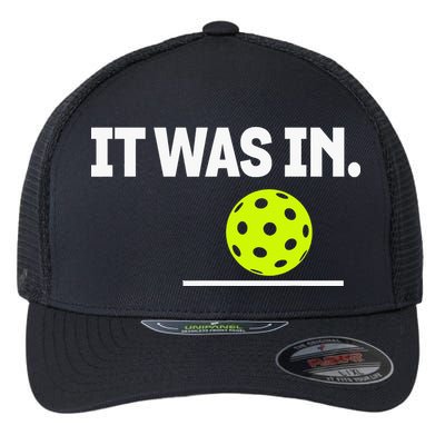 It Was In Funny Pickleball Player Paddleball Lover Flexfit Unipanel Trucker Cap