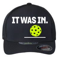 It Was In Funny Pickleball Player Paddleball Lover Flexfit Unipanel Trucker Cap