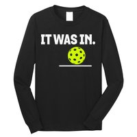 It Was In Funny Pickleball Player Paddleball Lover Long Sleeve Shirt