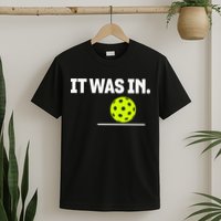It Was In Funny Pickleball Player Paddleball Lover T-Shirt