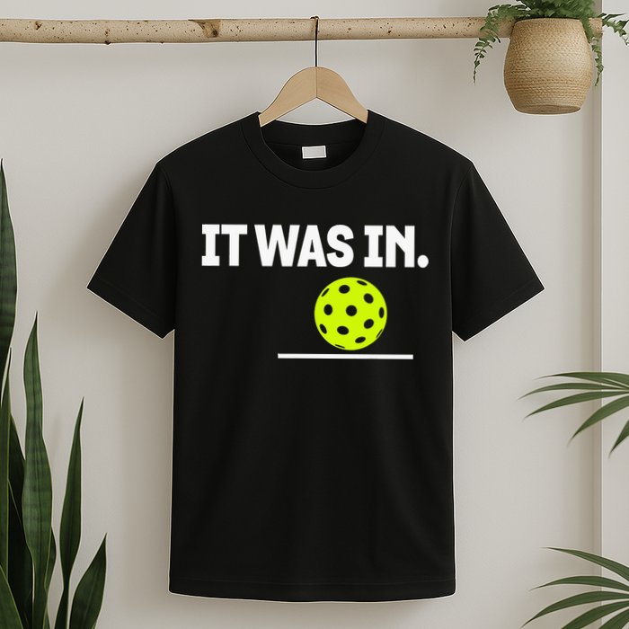 It Was In Funny Pickleball Player Paddleball Lover T-Shirt