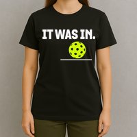 It Was In Funny Pickleball Player Paddleball Lover T-Shirt